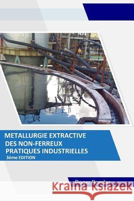 Metallurgie Extractive des Non-Ferreux: Pratiques Industrielles - 3eme Edition Rumbu, Roger 9781515316299 Createspace