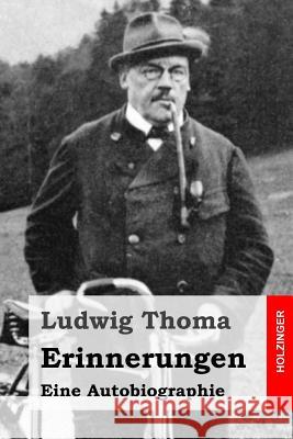 Erinnerungen: Eine Autobiographie Ludwig Thoma 9781515317432 Createspace