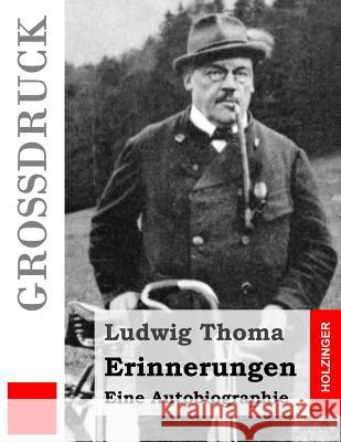 Erinnerungen (Großdruck): Eine Autobiographie Thoma, Ludwig 9781515317500