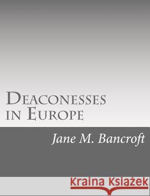 Deaconesses in Europe Jane M. Bancroft 9781515317616