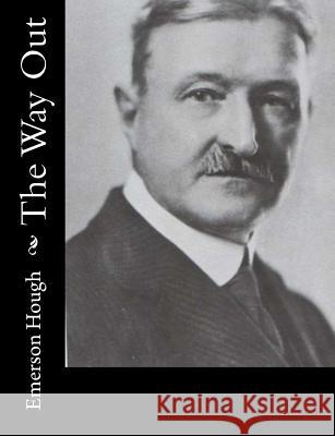 The Way Out Emerson Hough 9781515318316 Createspace Independent Publishing Platform