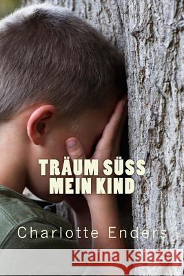 Träum süß mein Kind Enders, Charlotte 9781515318569 Createspace