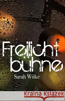 Freilichtbuehne: Lyrik aus dem Herzen, der Seele und dem Leben Kant, Sara 9781515319375 Createspace Independent Publishing Platform