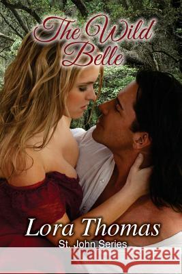 The Wild Belle Lora Thomas 9781515320340