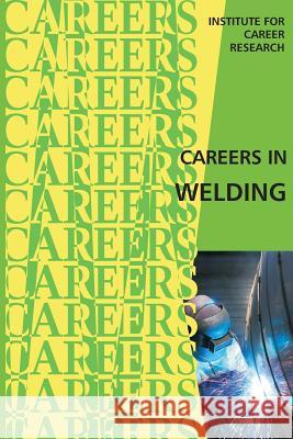 Careers in Welding Institute for Career Research 9781515320906 Createspace