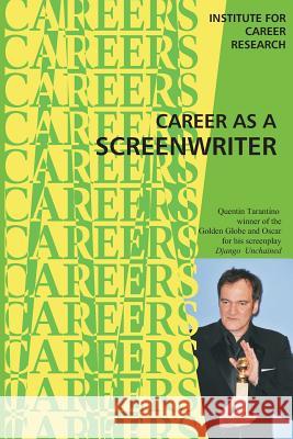 Career as a Screenwriter Institute for Career Research 9781515320982 Createspace