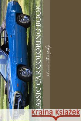 Classic Car Coloring Book Sean Murphy 9781515321002