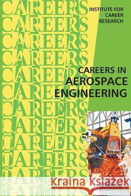 Careers in Aerospace Engineering Institute for Career Research 9781515321521 Createspace