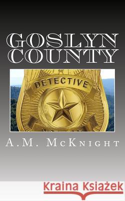 Goslyn County A. M. McKnight 9781515323099 Createspace