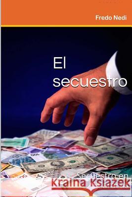 El secuestro Nedi, Fredo 9781515324379 Createspace