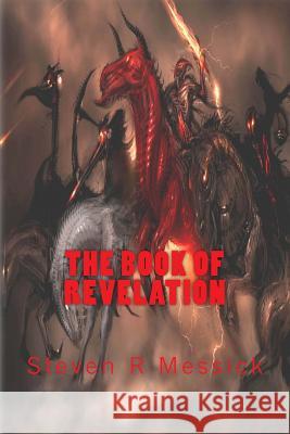 The Book Of Revelation Steven R. Messick 9781515324751 Createspace Independent Publishing Platform