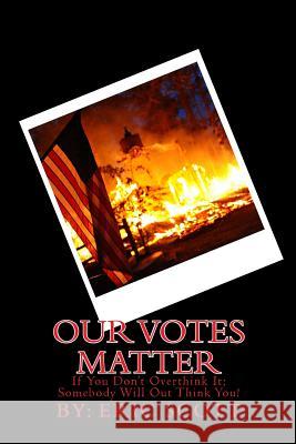 Our votes matter Scott, Eric 9781515324799 Createspace