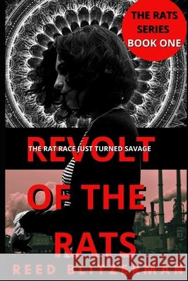Revolt of the Rats Reed Blitzerman 9781515324850 Createspace Independent Publishing Platform