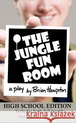 The Jungle Fun Room (High School Edition) Brian Hampton 9781515325369 Createspace