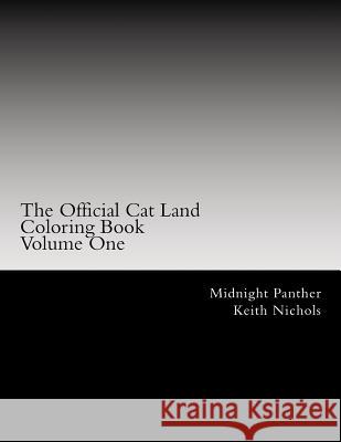 The Official Cat Land Coloring Book: Volume One Midnight Panther Keith Nichols 9781515325444 Createspace