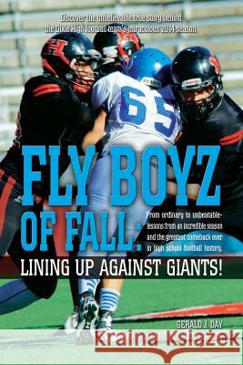 Fly Boyz of Fall: Lining Up Against Giants! Gerald J. Day Arthur Bracken Anderson 9781515325529