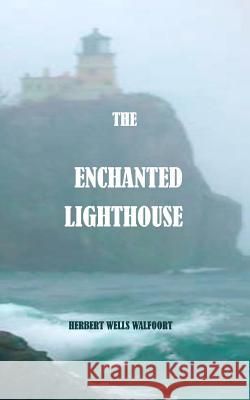 The Enchanted Lighthouse Herbert Wells Walfoort 9781515325536