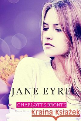 Jane Eyre: Color Illustrated, Formatted for E-Readers Charlotte Bronte Leonardo Illustrator 9781515326137 Createspace