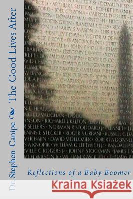 The Good Lives After: Reflections of a Baby Boomer Dr Stephen L. Canipe 9781515326335 Createspace