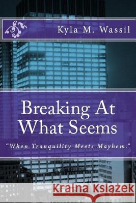 Breaking At What Seems Wassil, Kyla M. 9781515327165