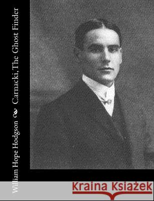 Carnacki, The Ghost Finder Hodgson, William Hope 9781515327738