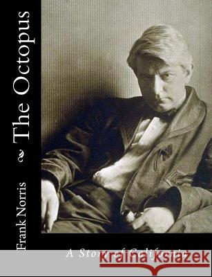 The Octopus: A Story of California Frank Norris 9781515328070