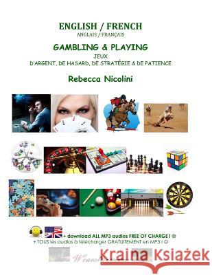 Anglais / Francais: Jeux d'Argent, de Hasard, de Strategie & de Patience: Version noir & blanc Nicolini, Rebecca 9781515329688