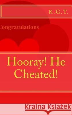 Hooray! He Cheated! K. G 9781515329930 Createspace Independent Publishing Platform