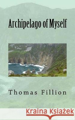 Archipelago of Myself Thomas Fillion 9781515330004