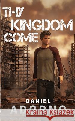 Thy Kingdom Come Daniel Adorno 9781515330653