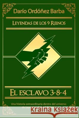 El esclavo 3-8-4 Ordóñez Barba, Darío 9781515331346 Createspace