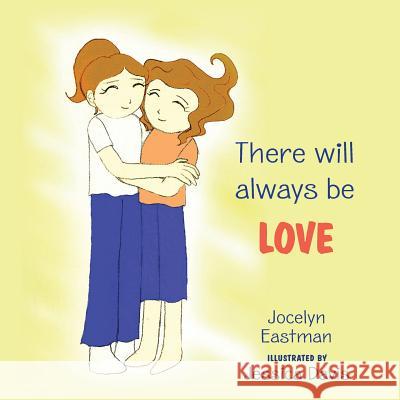 There Will Always Be Love Jocelyn Eastman Jessica Davis 9781515331650