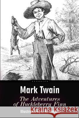 The Adventures of Huckleberry Finn: Illustrated Mark Twain E. W. Kemble 9781515332558 Createspace