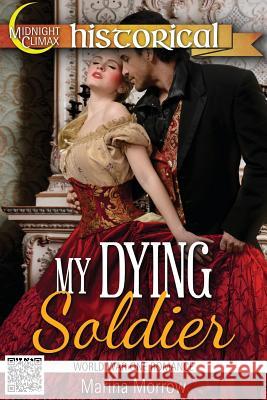 My Dying Soldier (World War One Romance) Marina Morrow 9781515333333 Createspace