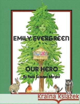 Emily Evergreen: Our Hero Paula Suzanne Morgan Lindsay Suzanne Thetford Jeanne Stanford 9781515333470 Createspace