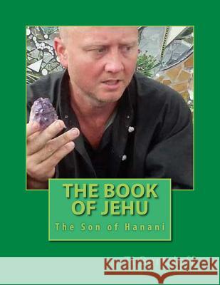 The Book of Jehu: The Son of Hanani Ti Burtzloff 9781515333616