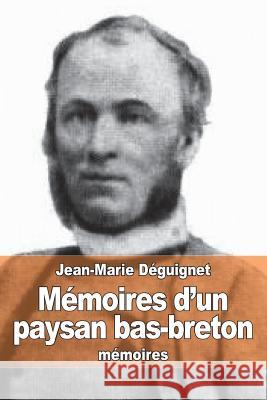 Mémoires d'un paysan bas-breton Deguignet, Jean-Marie 9781515333722 Createspace