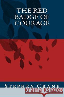 The Red Badge of Courage Stephen Crane 9781515335429 Createspace