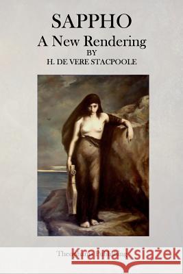 Sappho: A New Rendering H. De Vere Stacpoole 9781515335474 Createspace