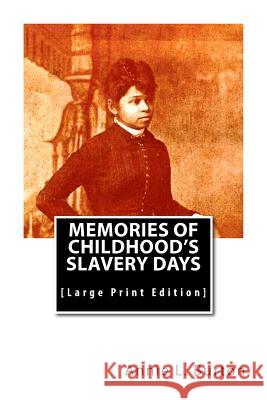 Memories of Childhood's Slavery Days: [Large Print Edition] Burton, Annie L. 9781515335795 Createspace