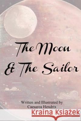 The Moon & The Sailor Hendrix, Caesarea 9781515335924