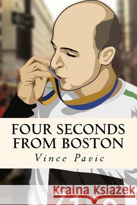 Four Seconds from Boston Vince Pavic 9781515336068