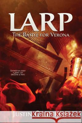 Larp: The Battle For Verona Justin Calderone 9781515336266 Createspace Independent Publishing Platform