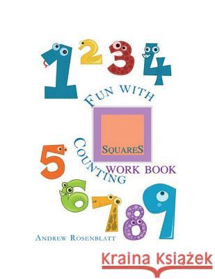 Fun With Counting Squares Work Book: Counting To Ten Rosenblatt, Andrew 9781515336273 Createspace