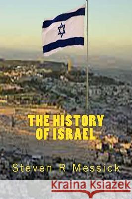 The History Of Israel Steven R. Messick 9781515336778 Createspace Independent Publishing Platform