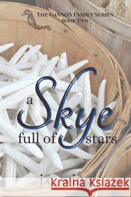 A Skye Full of Stars J. C. Wing 9781515337614 Createspace Independent Publishing Platform
