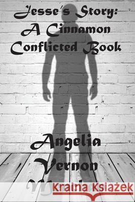 Jesse's Story: A Cinnamon Conflicted Book Maurice Kenneth Mencha Angelia Vernon Menchan 9781515339588 Createspace Independent Publishing Platform