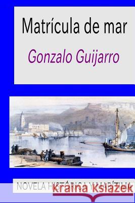 Matricula de mar Puebla, Gonzalo Guijarro 9781515339632 Createspace