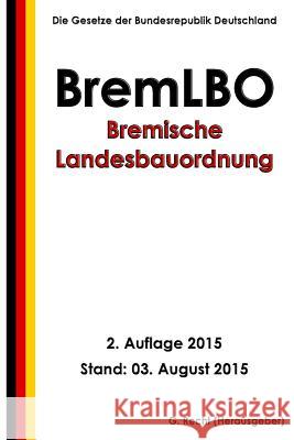 Bremische Landesbauordnung (BremLBO), 2. Auflage 2015 Recht, G. 9781515340775 Createspace