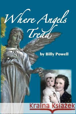 Where Angels Tread Billy L. Powell 9781515341697